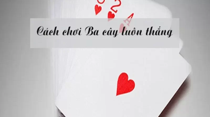 Cách tham gia chơi game bài 3 cây đầy hấp dẫn tại Gemwin